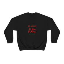 Load image into Gallery viewer, Go Jesus Birthday Sweatshirt
