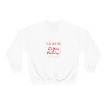 Load image into Gallery viewer, Go Jesus Birthday Sweatshirt
